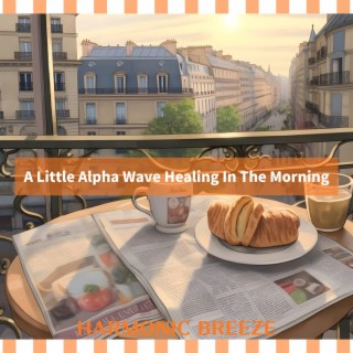 A Little Alpha Wave Healing In The Morning