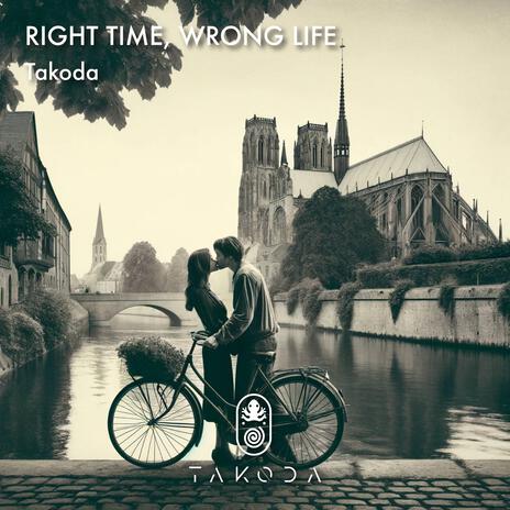 Right Time, Wrong Life