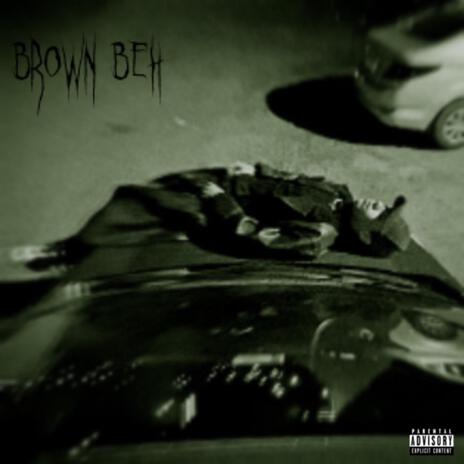 Brown Beh | Boomplay Music