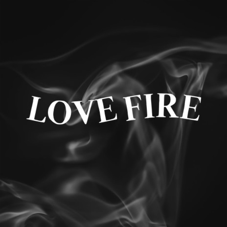 Love Fire | Boomplay Music