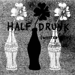 Half Drunk (Wasted Mix)