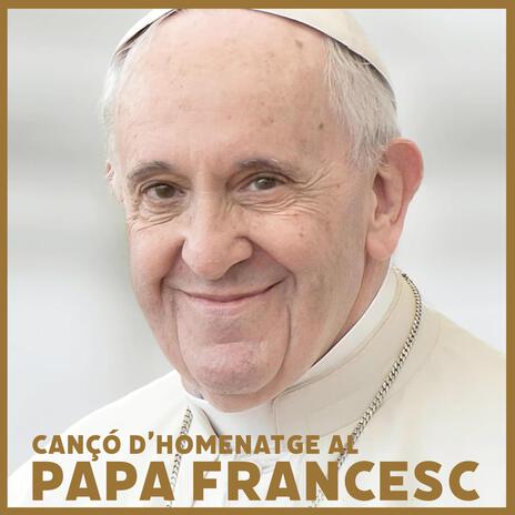 Cançó d’homenatge al Papa Francesc | Boomplay Music