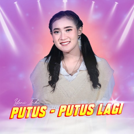 Putus - Putus Lagi | Boomplay Music