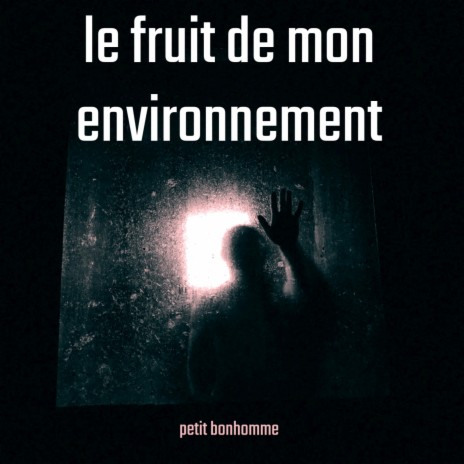 le fruit de mon environnement