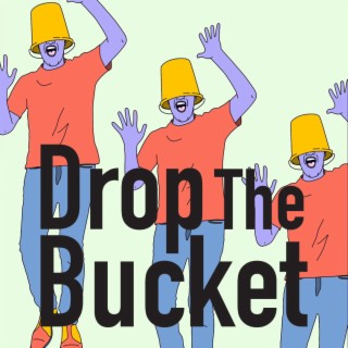 Drop the Bucket