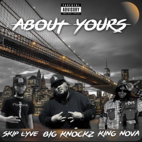About Yours ft. Skip Lyve & King Nova | Boomplay Music