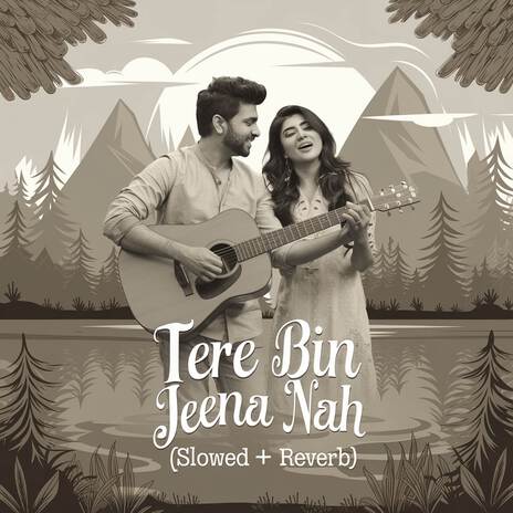 Tere Bin Jeena Nah (Slowed + Reverb) | Boomplay Music