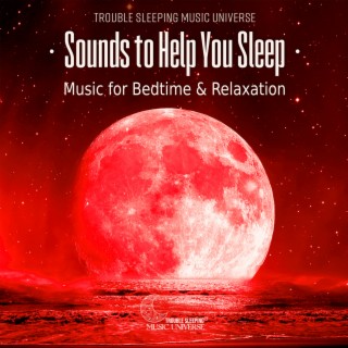 Sounds to Help You Sleep 2023 – Music for Bedtime & Relaxation, Baby Sleep, Nap Time, Healing Meditation & Nature Sounds