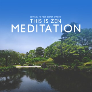 Journey to Your Secret Garden - This Is Zen Meditation and Music for Yoga
