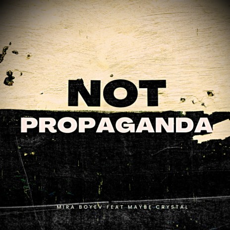 Not Propaganda ft. Maybe Crystal | Boomplay Music