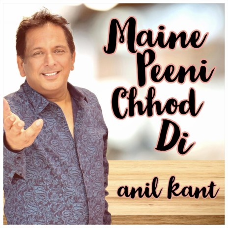 Maine Peeni Chhod Di | Boomplay Music