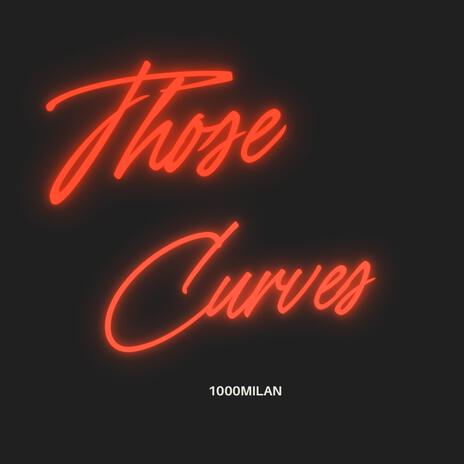 Those Curves | Boomplay Music