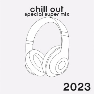 Chill Out Special Super Mix 2023 - Best of Deep Chill Sessions, Ibiza Beach Lounge del Mar, Luxury Balearic Music