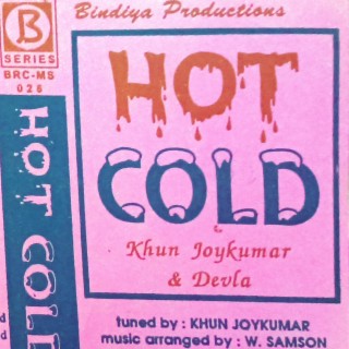 Hot Cold (Khun Joykumar,Devla)