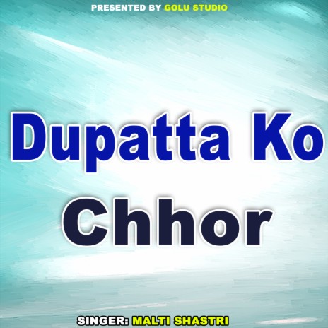 Dupatta Ko Chhor | Boomplay Music