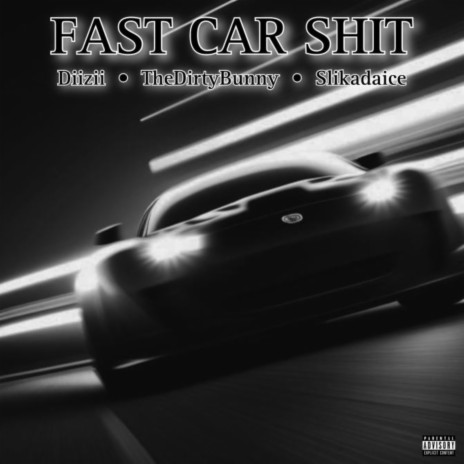 Fast Car Shit ft. TheDirtyBunny & Slikadaice KNTM