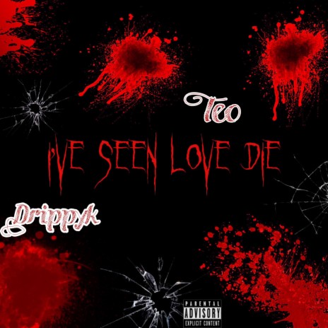 Ive Seen Love Die ft. TEO | Boomplay Music