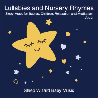 Lullabies and Nursery Rhymes (Sleep Music for Babies, Children, Relaxation and Meditation, Vol. 2)