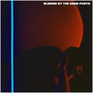 blinded by the good parts lyrics | Boomplay Music