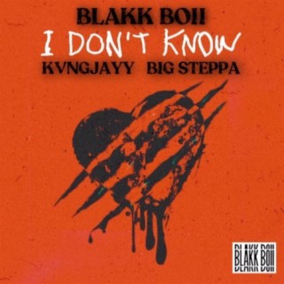 I Don't Know (feat. BigSteppa & Kvng Jay)