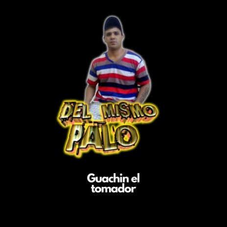 Guachin el tomador | Boomplay Music