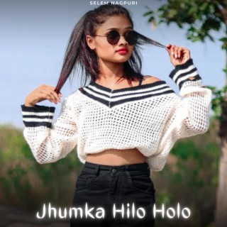 Jhumka Hilo Holo