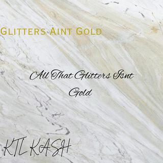 Glitters Aint Gold