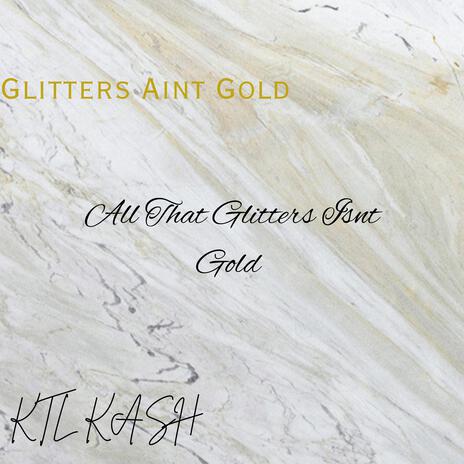 Glitters Aint Gold | Boomplay Music