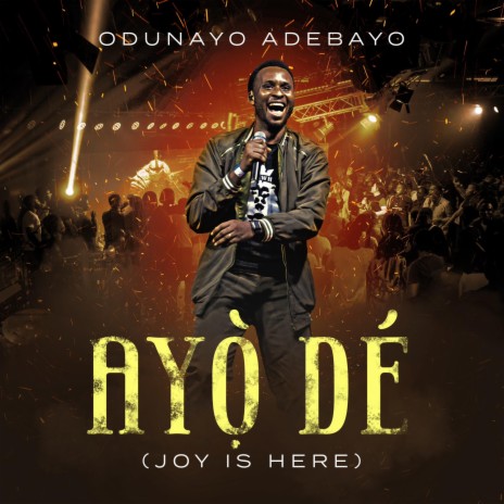 Ayò Dé (Joy Is Here) | Boomplay Music