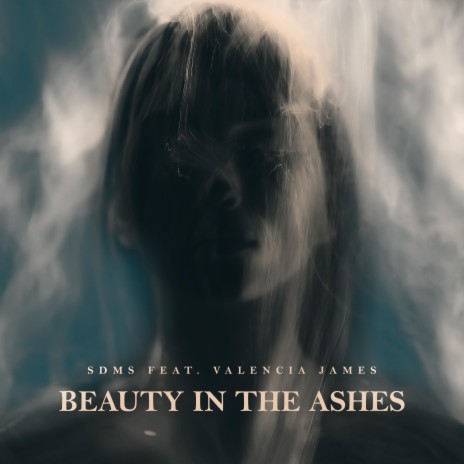 Beauty In The Ashes ft. Valencia James | Boomplay Music