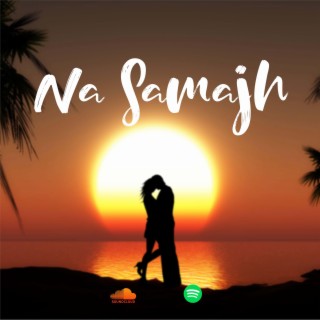 Na Samajh (80's Synth Pop) lyrics | Boomplay Music