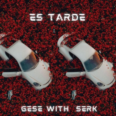 ES TARDE ft. Serk Rc | Boomplay Music