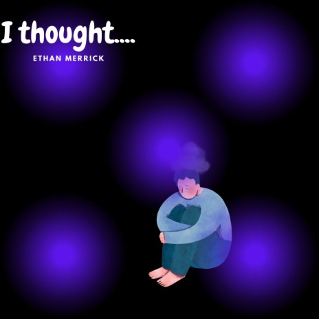 I thought.... | Boomplay Music