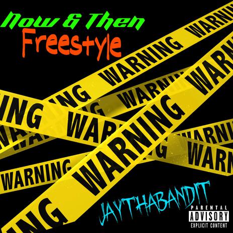 Now & Then Freestyle | Boomplay Music