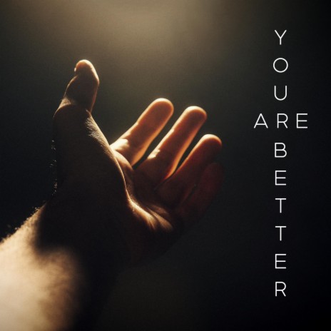 You Are Better | Boomplay Music