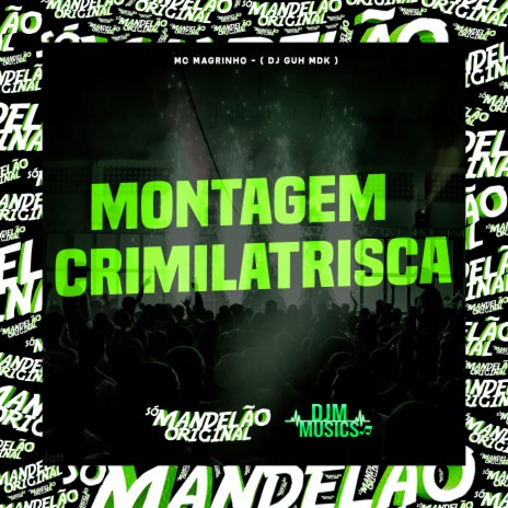 Montagem - Crimilatrisca ft. DJ Guh mdk | Boomplay Music