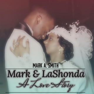 Mark & LaShonda, A Love Story