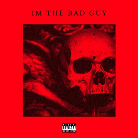 Im The Bad Guy | Boomplay Music