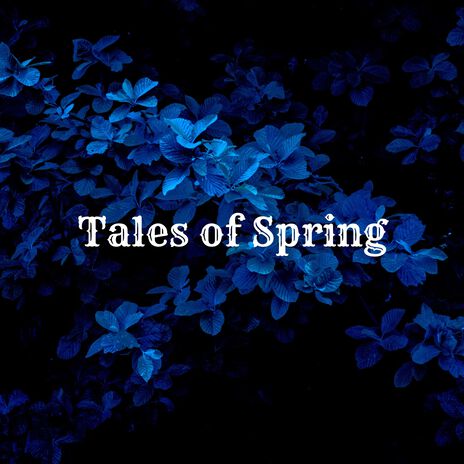 Tales of Spring | Boomplay Music