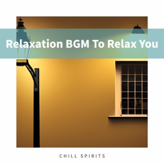 Relaxation BGM To Relax You