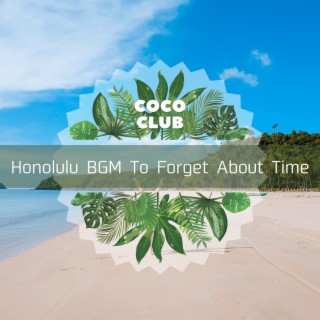 Honolulu BGM To Forget About Time