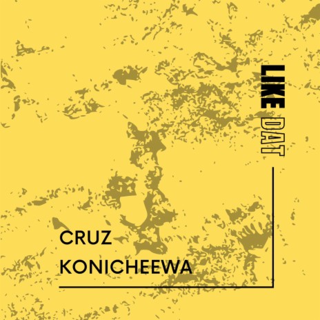 Like Dat ft. Konicheewa