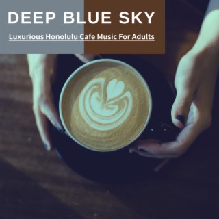 Luxurious Honolulu Cafe Music For Adults