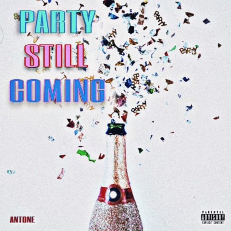 Party Still Coming | Boomplay Music