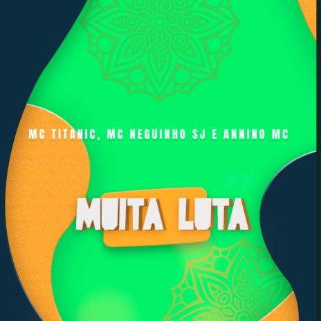 Muita Luta ft. Mc Neguinho Sj & MC ANNINO | Boomplay Music