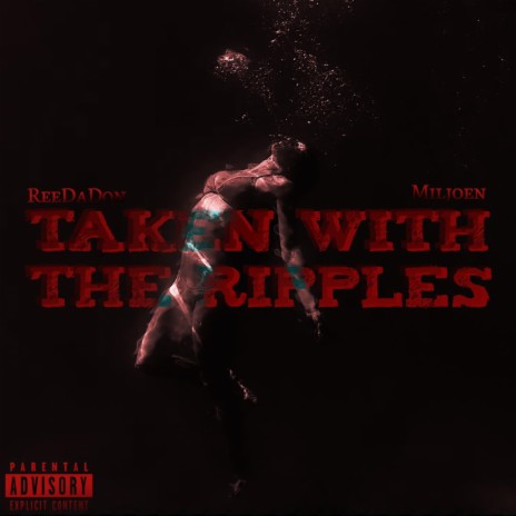 Taken With The Ripples ft. ReeDaDon | Boomplay Music