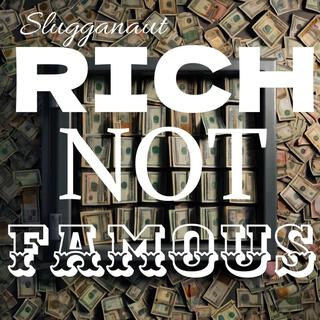 Rich Not Famous