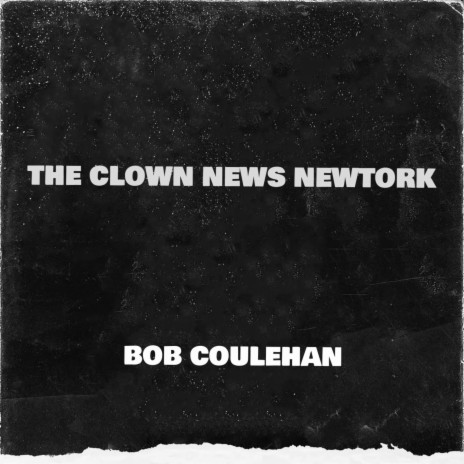 THE CLOWN NEWS NETWORK | Boomplay Music