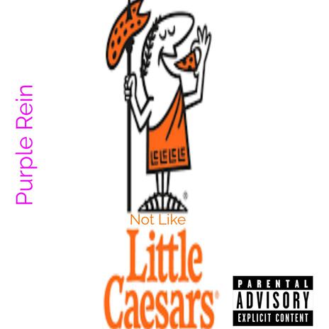 Not Like Little Ceasers | Boomplay Music