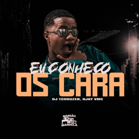 Eu Conheço os Cara ft. DJAY VMC | Boomplay Music